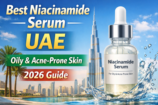 Best Niacinamide Serum in UAE for Oily & Acne-Prone Skin (2026 Guide)